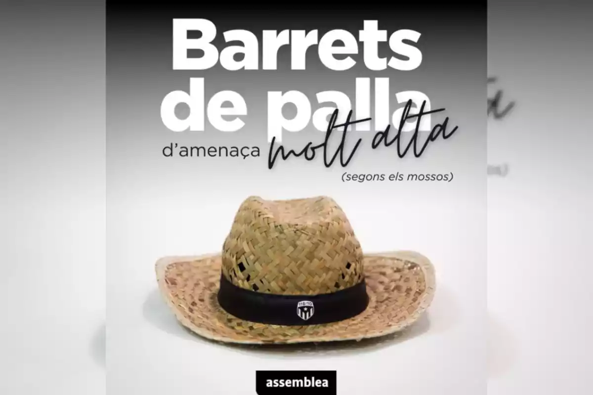 Imagen de un sombrero de paja con el texto "Barrets de palla d'amenaça molt alta (segons els mossos)" y el logo de "assemblea".