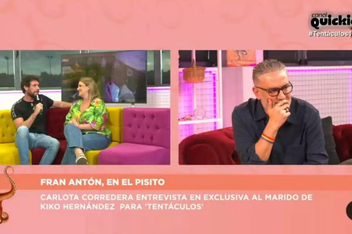 Tres personas participan en Tentáculos, Fran Antón y Carlota Corredera sentadas en un sofá de colores y Kiko Hernández en un sofá rojo, con un rótulo en la parte inferior que anuncia una entrevista exclusiva. Tres personas participan en Tentáculos, Fran Antón y Carlota Corredera sentadas en un sofá de colores y Kiko Hernández en un sofá rojo, con un rótulo en la parte inferior que anuncia una entrevista exclusiva.