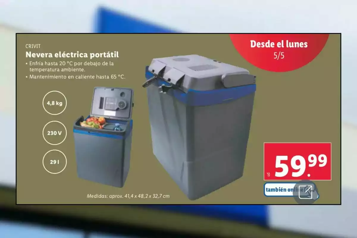 Imagen de un anuncio de una nevera eléctrica portátil de la marca Crivit, que enfría hasta 20 °C por debajo de la temperatura ambiente y mantiene en caliente hasta 65 °C, con un peso de 4,8 kg, capacidad de 29 litros y funcionamiento a 230 V, disponible a un precio de 59,99 euros a partir del lunes 5 de mayo. Imagen de un anuncio de una nevera eléctrica portátil de la marca Crivit, que enfría hasta 20 °C por debajo de la temperatura ambiente y mantiene en caliente hasta 65 °C, con un peso de 4,8 kg, capacidad de 29 litros y funcionamiento a 230 V, disponible a un precio de 59,99 euros a partir del lunes 5 de mayo.