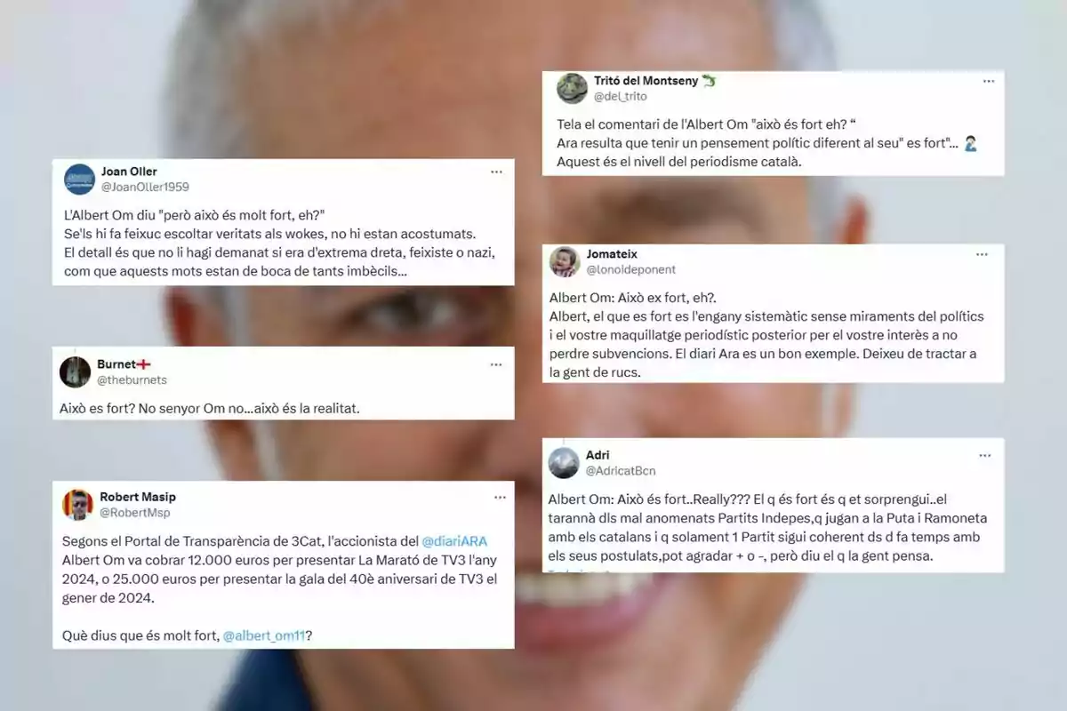 Varios tuits en catalán con opiniones críticas sobre un comentario de Albert Om, superpuestos sobre una imagen desenfocada de un hombre de cabello canoso. Varios tuits en catalán con opiniones críticas sobre un comentario de Albert Om, superpuestos sobre una imagen desenfocada de un hombre de cabello canoso.