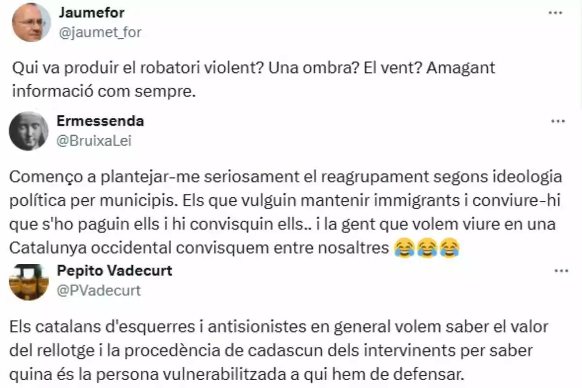 Tres tuits en catalán de diferentes usuarios discutiendo sobre robos violentos, inmigración y diferencias ideológicas en Cataluña Tres tuits en catalán de diferentes usuarios discutiendo sobre robos violentos, inmigración y diferencias ideológicas en Cataluña
